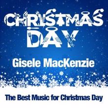 Gisele MacKenzie: Medley: Dans Cette Etable (In This Stable) / Les Agnes Dans Nos Campagnes [The Angels in Our Fields] / La Marche Des Rois [The March of the King]