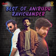 Anirudh Ravichander: Best of Anirudh Ravichander