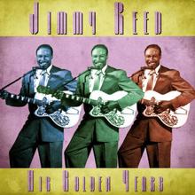 Jimmy Reed: She Don't Want Me No More (Remastered)