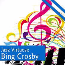 Bing Crosby: Jazz Virtuosi: Bing Crosby