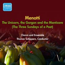 Thomas Schippers: The Unicorn, the Gorgon and the Manticore, or The 3 Sundays of a Poet: First Sunday: Madrigals 2, 3, 4 - Interlude -