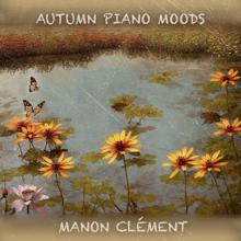 Manon Clément: Autumn Piano Moods
