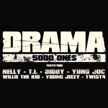 Drama Feat. Nelly, T.I., Diddy, Yung Joc, Willie the Kid, Young Jeezy & Twista, Diddy, Nelly, T.I., Twista, Willie the Kid, Young Jeezy, Yung Joc: 5000 Ones (feat. Nelly, T.I., Diddy, Yung Joc, Willie the Kid, Young Jeezy & Twista) (Promo Version)