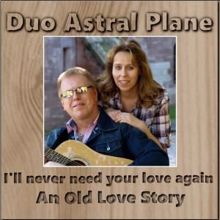 Duo Astral Plane: I'll Never Need Your Love Again