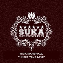 Rick Marshall: I Need Your Love