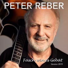 Peter Reber: Fasch win es Gebät (Version 2019)