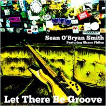 Sean O'Bryan Smith: Let There Be Groove