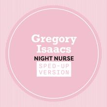 Gregory Isaacs: Night Nurse (Sped Up) (Night NurseSped Up)