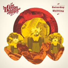 The Gene Dudley Group: Saturday Shifting