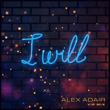 Alex Adair: I Will (VIP Mix) (I WillVIP Mix)