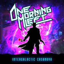 One Morning Left: Intergalactic Casanova