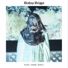 Bishop Briggs: River (BURNS Remix)