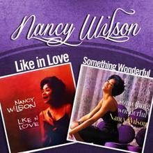 Nancy Wilson: Like in Love / Something Wonderful Two Original Classic Albums - Digitally Remastered