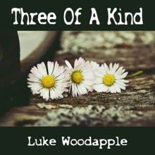 Luke Woodapple: Three of a Kind