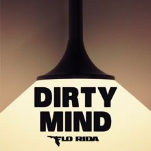 Flo Rida: Dirty Mind (feat. Sam Martin)