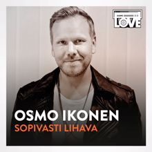 Osmo Ikonen, LOVEband: Sopivasti Lihava (TV-ohjelmasta SuomiLOVE)