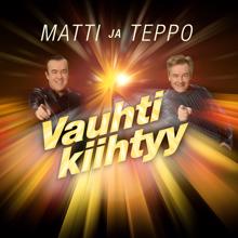 Matti ja Teppo: Vauhti kiihtyy 2021