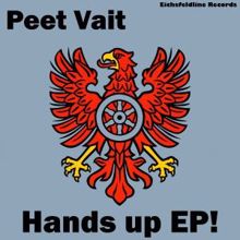 Peet Vait: Put Your F...... Hands Up