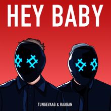 Raaban, Tungevaag, A7S: Hey Baby (feat. A7S)