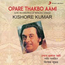 Kishore Kumar: Opare Thakbo Aami (Live Recordings of Bengali Songs)