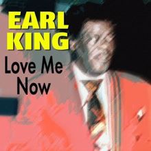 Earl King: Love Me Now