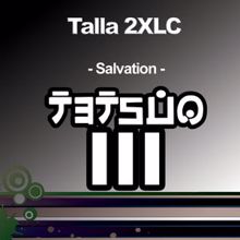 Talla 2XLC: Salvation
