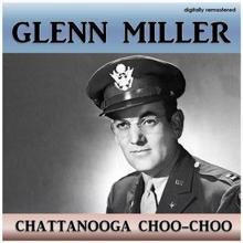 Glenn Miller: Chattanooga Choo-Choo (Digitally Remastered)