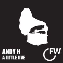 Andy H: A Little Jive