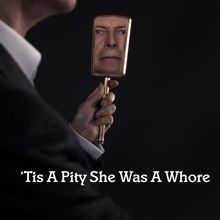 David Bowie: 'Tis A Pity She Was A Whore
