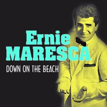 Ernie Maresca: Down on the Beach