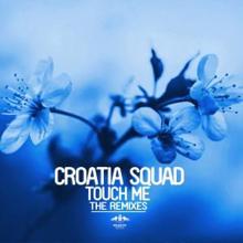 Croatia Squad: Touch Me - The Remixes