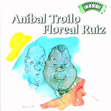 Aníbal Troilo: Solo Tango: Anibal Troilo - Floreal Ruiz