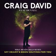 Craig David: My Heart's Been Waiting for You (feat. Duvall) (Mike Brainchild Remix)
