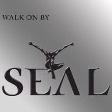 Seal: Walk on By