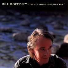 Bill Morrissey: Songs Of Mississippi John Hurt