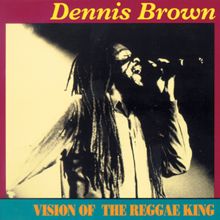 Dennis Brown: Vision Of The Reggae King