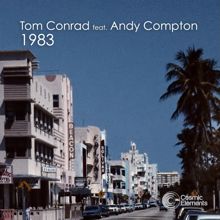 Tom Conrad, Andy Compton: 1983 (Original Mix) [feat. Andy Compton]