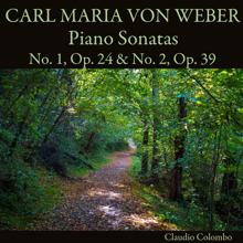Claudio Colombo: Carl Maria von Weber: Piano Sonatas No. 1, Op. 24 & No. 2, Op. 39