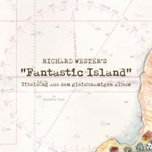 Richard Wester: Fantastic Island