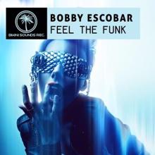 Bobby Escobar: Feel the Funk