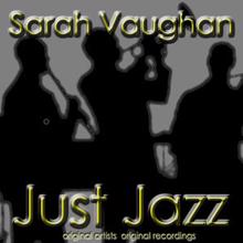 Sarah Vaughan: Just Jazz