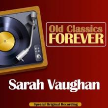 Sarah Vaughan: Old Classics Forever