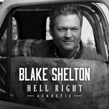 Blake Shelton: Hell Right (Acoustic)