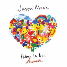 Jason Mraz: Have It All (Acoustic)