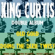 King Curtis: Old Gold / Doing the Dixie Twist