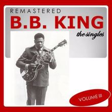 B. B. King: The Singles, Vol. 3 (Remastered)