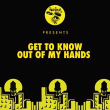 Get To Know: Out Of My Hands