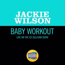 Jackie Wilson: Baby Workout (Live On The Ed Sullivan Show, March 31, 1963) (Baby Workout)