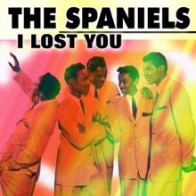 The Spaniels: I Lost You