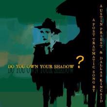Austin Priest & Dallas Kincaid: Do Your Own Your Shadow? (Dyl Remix)